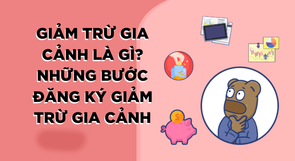 Hướng dẫn đăng ký Người Phụ Thuộc giảm trừ gia cảnh dễ dàng