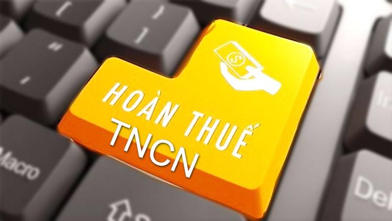 Hướng dẫn hoàn thuế TNCN: Điều kiện và thủ tục cần biết