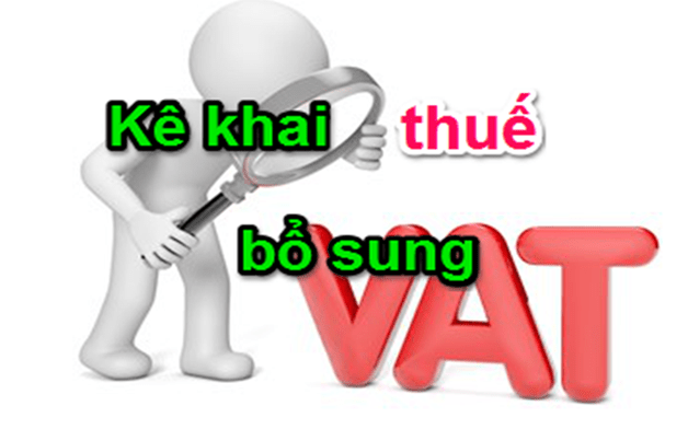 Cách bổ sung và điều chỉnh tờ khai thuế GTGT mới nhất